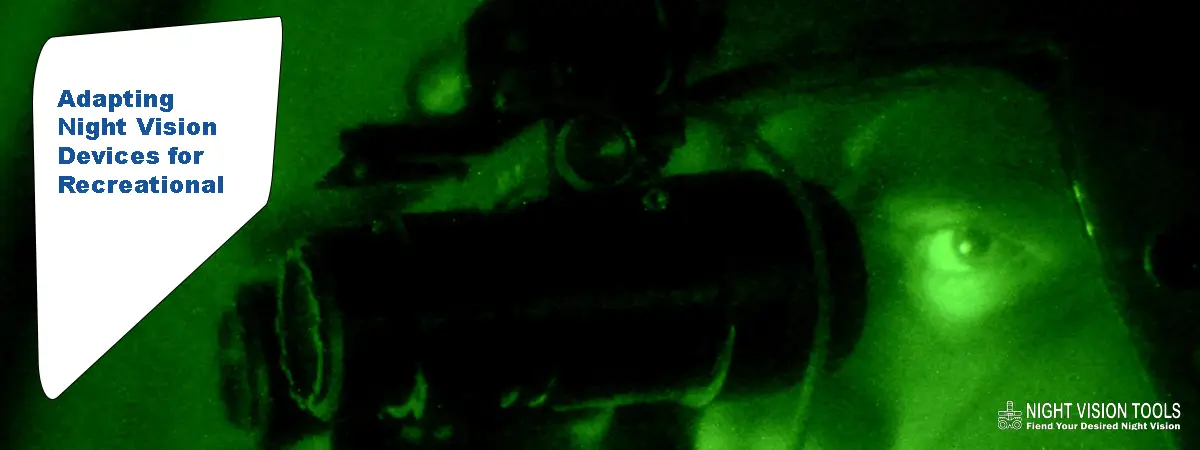 Adapting Night Vision Devices for Recreational Use