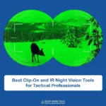 Best Clip-On and IR Night Vision Tools